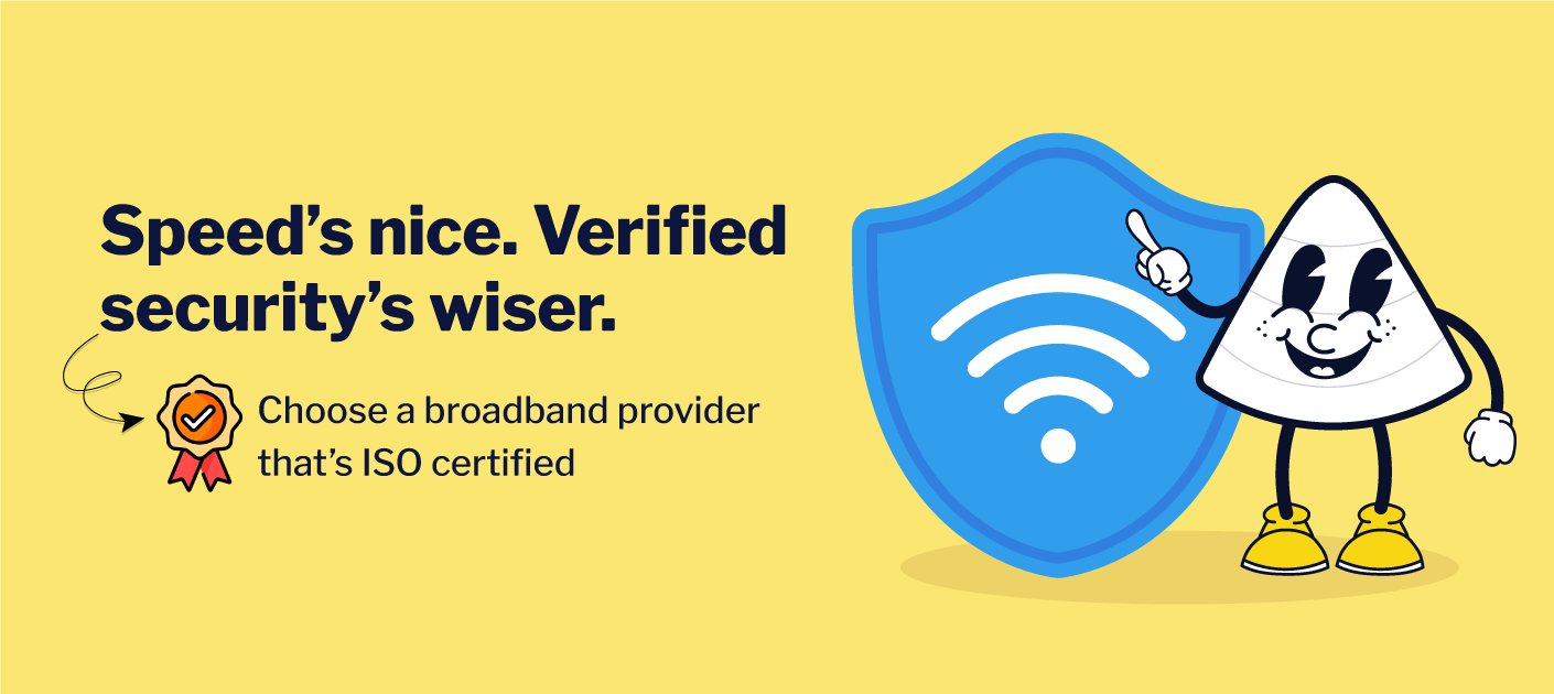 Message encouraging users to choose ISO-certified broadband for secure and reliable internet, shown with a mascot and Wi-Fi shield.